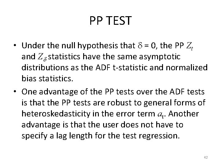 PP TEST • Under the null hypothesis that = 0, the PP Zt and