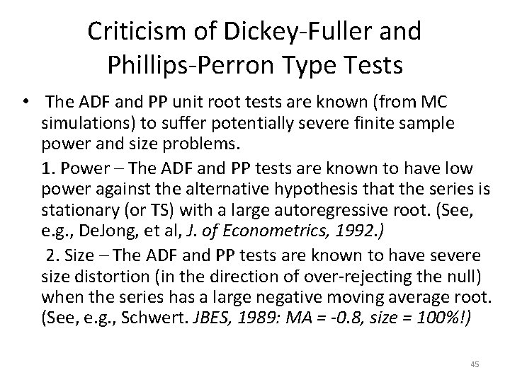 Criticism of Dickey-Fuller and Phillips-Perron Type Tests • The ADF and PP unit root