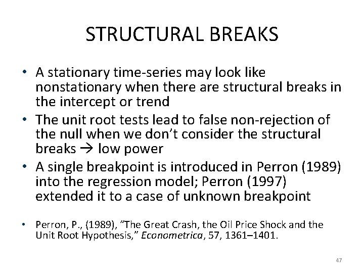 STRUCTURAL BREAKS • A stationary time-series may look like nonstationary when there are structural