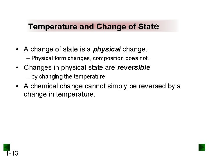 Temperature and Change of State • A change of state is a physical change.