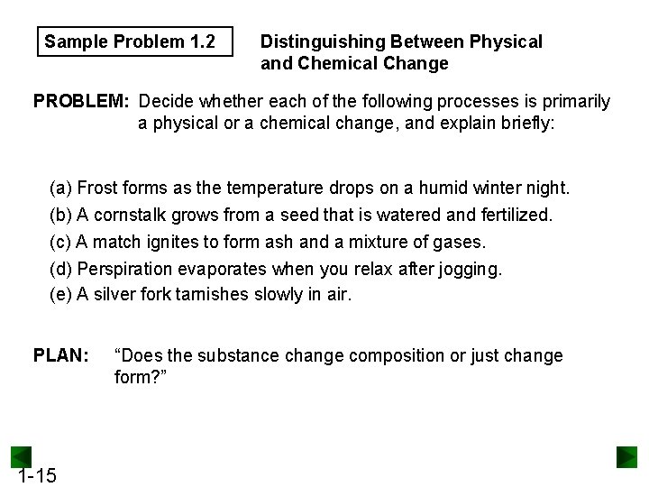 Sample Problem 1. 2 Distinguishing Between Physical and Chemical Change PROBLEM: Decide whether each