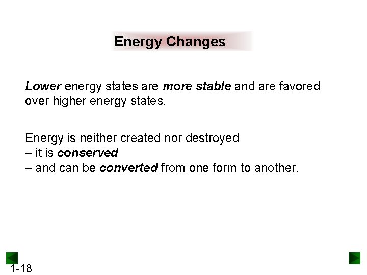 Energy Changes Lower energy states are more stable and are favored over higher energy