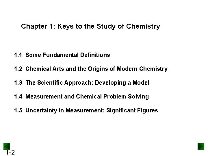 Chapter 1: Keys to the Study of Chemistry 1. 1 Some Fundamental Definitions 1.