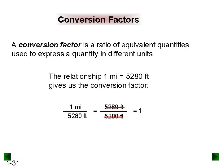 Conversion Factors A conversion factor is a ratio of equivalent quantities used to express