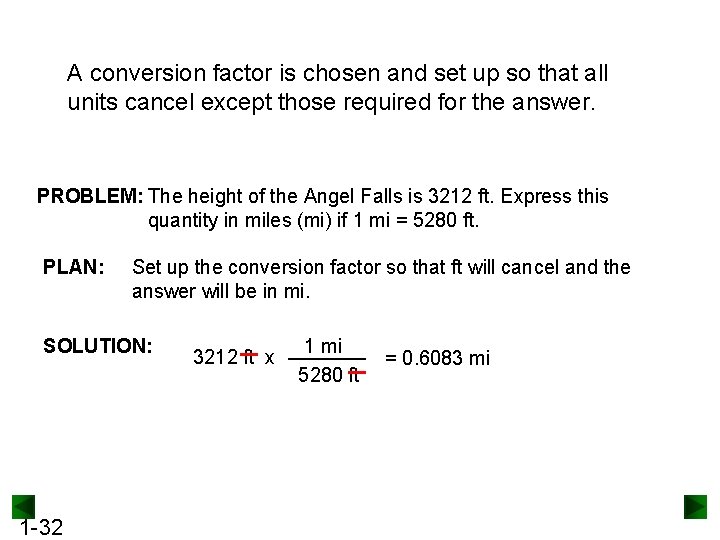 A conversion factor is chosen and set up so that all units cancel except