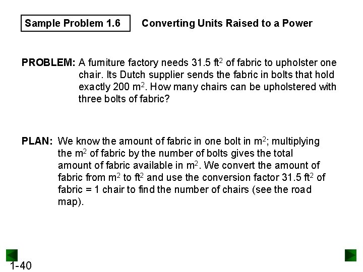 Sample Problem 1. 6 Converting Units Raised to a Power PROBLEM: A furniture factory