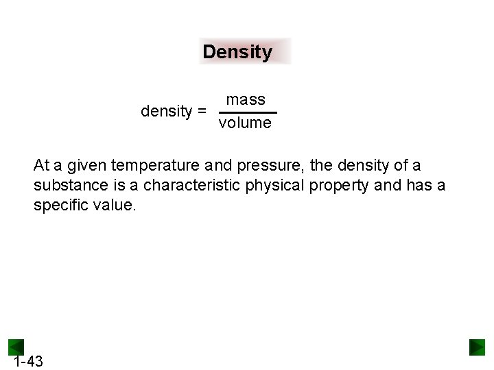 Density mass density = volume At a given temperature and pressure, the density of