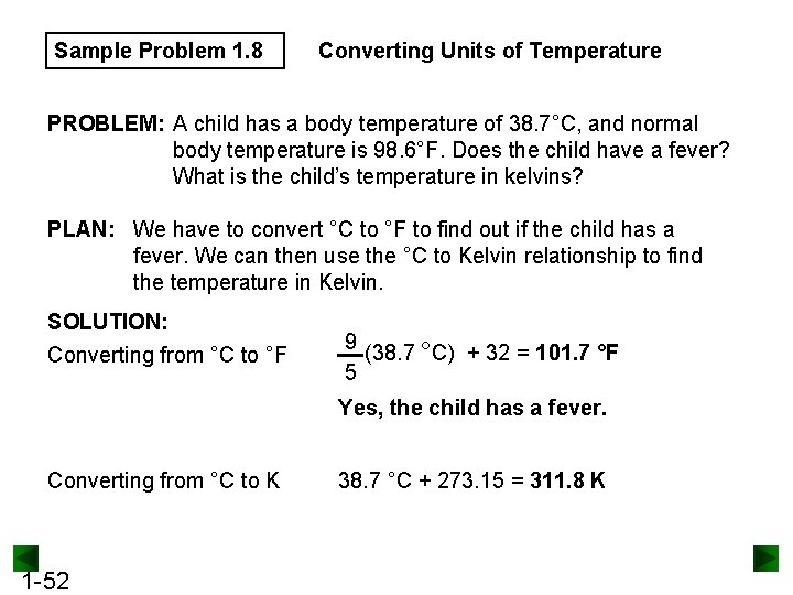 Sample Problem 1. 8 Converting Units of Temperature PROBLEM: A child has a body