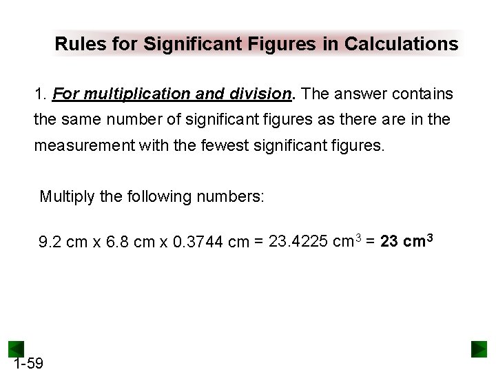 Rules for Significant Figures in Calculations 1. For multiplication and division. The answer contains