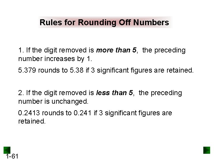 Rules for Rounding Off Numbers 1. If the digit removed is more than 5,