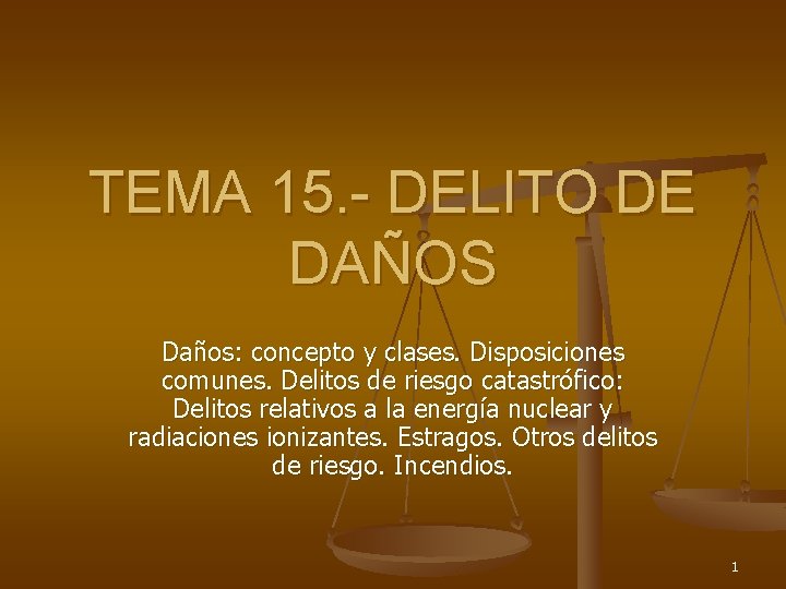 TEMA 15. - DELITO DE DAÑOS Daños: concepto y clases. Disposiciones comunes. Delitos de