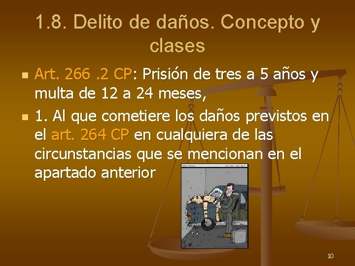 1. 8. Delito de daños. Concepto y clases n n Art. 266. 2 CP: