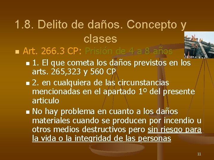 1. 8. Delito de daños. Concepto y clases n Art. 266. 3 CP: Prisión