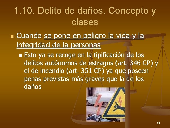 1. 10. Delito de daños. Concepto y clases n Cuando se pone en peligro