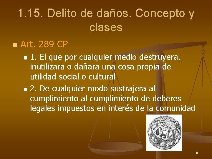 1. 15. Delito de daños. Concepto y clases n Art. 289 CP 1. El