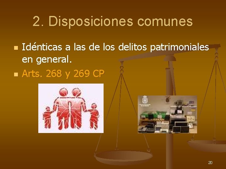 2. Disposiciones comunes n n Idénticas a las de los delitos patrimoniales en general.