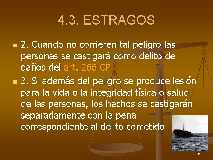 4. 3. ESTRAGOS n n 2. Cuando no corrieren tal peligro las personas se