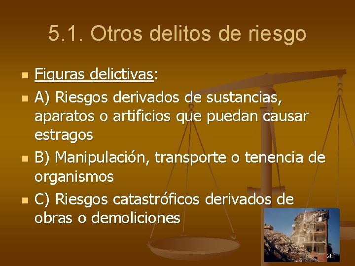 5. 1. Otros delitos de riesgo n n Figuras delictivas: A) Riesgos derivados de