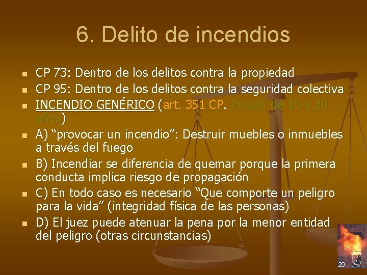 6. Delito de incendios n n n n CP 73: Dentro de los delitos