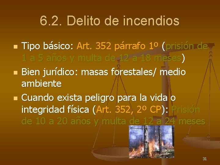 6. 2. Delito de incendios n n n Tipo básico: Art. 352 párrafo 1º