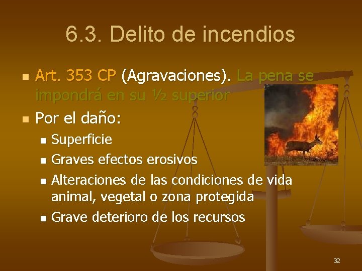 6. 3. Delito de incendios n n Art. 353 CP (Agravaciones). La pena se