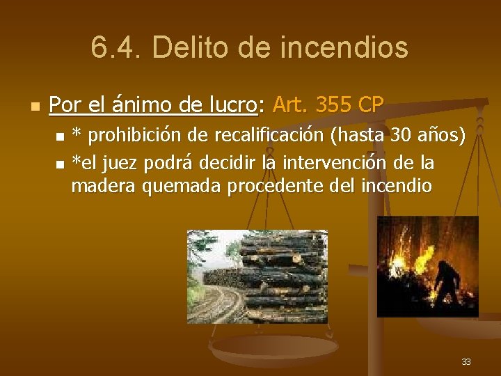 6. 4. Delito de incendios n Por el ánimo de lucro: Art. 355 CP