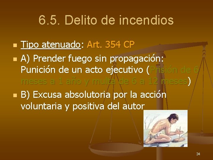 6. 5. Delito de incendios n n n Tipo atenuado: Art. 354 CP A)