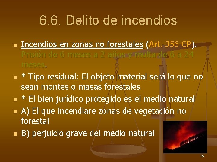 6. 6. Delito de incendios n n n Incendios en zonas no forestales (Art.