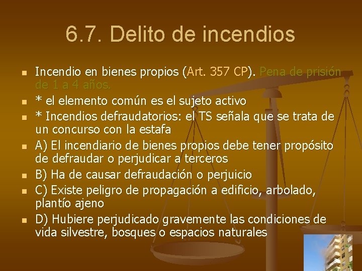 6. 7. Delito de incendios n n n n Incendio en bienes propios (Art.