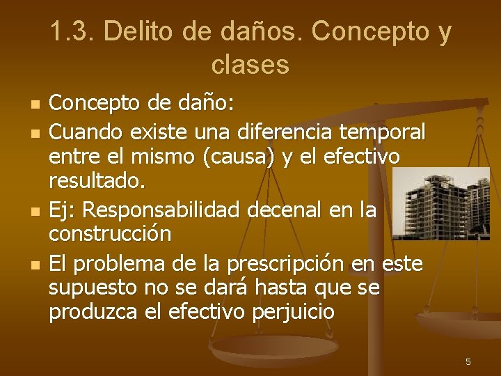 1. 3. Delito de daños. Concepto y clases n n Concepto de daño: Cuando