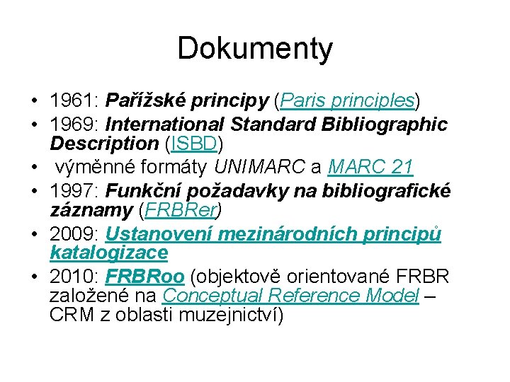 Dokumenty • 1961: Pařížské principy (Paris principles) • 1969: International Standard Bibliographic Description (ISBD)