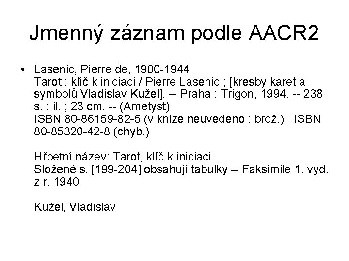 Jmenný záznam podle AACR 2 • Lasenic, Pierre de, 1900 -1944 Tarot : klíč