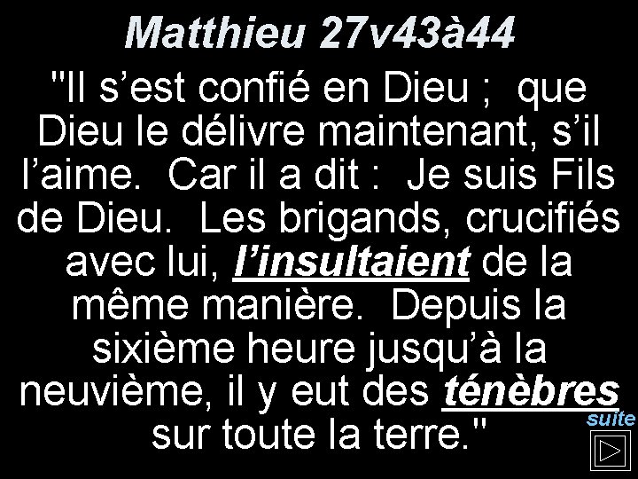 Matthieu 27 v 43à 44 "Il s’est confié en Dieu ; que Dieu le Matthieu 27 v 43à 44 "Il s’est confié en Dieu ; que Dieu le
