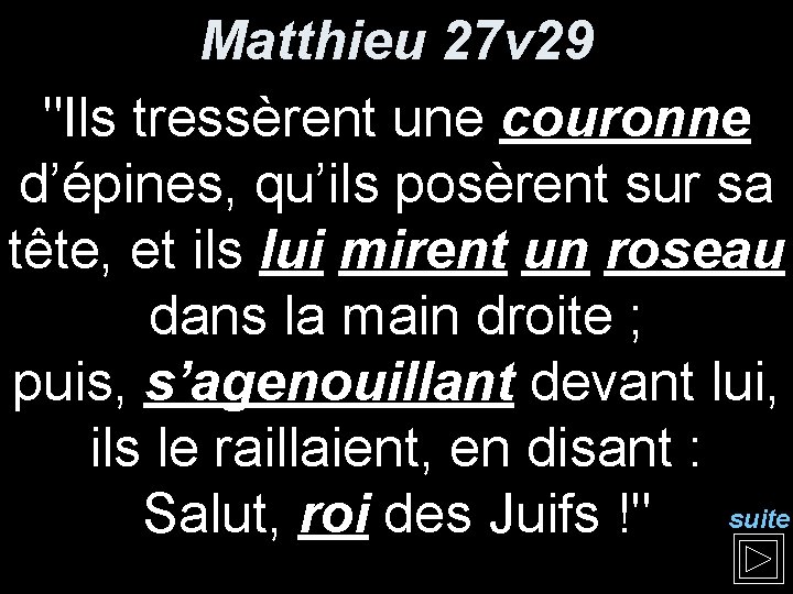 Matthieu 27 v 29 "Ils tressèrent une couronne d’épines, qu’ils posèrent sur sa tête, Matthieu 27 v 29 "Ils tressèrent une couronne d’épines, qu’ils posèrent sur sa tête,
