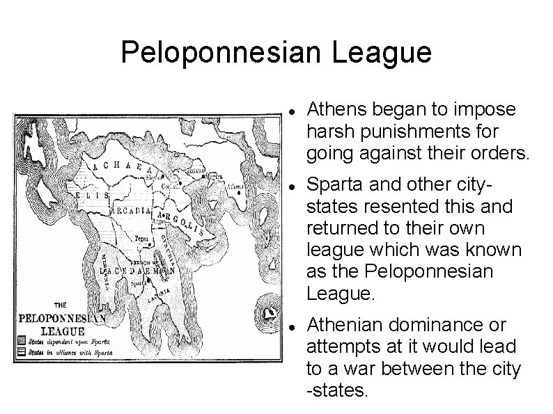 Peloponnesian League Athens began to impose harsh punishments for going against their orders. Sparta