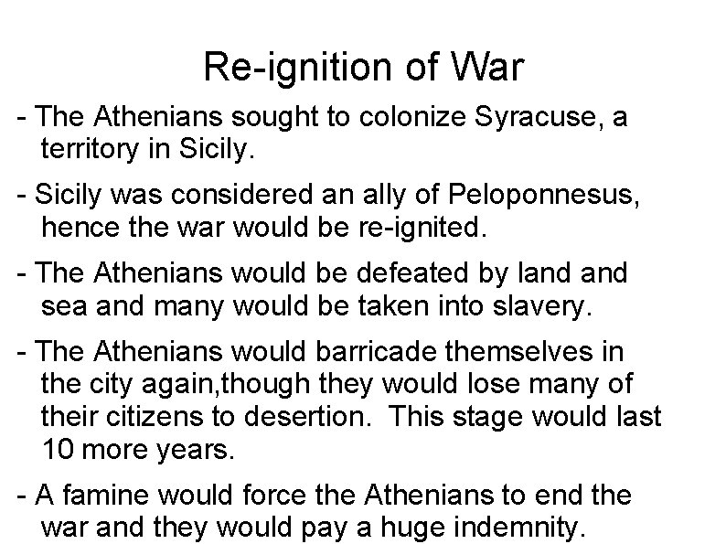 Re-ignition of War - The Athenians sought to colonize Syracuse, a territory in Sicily.