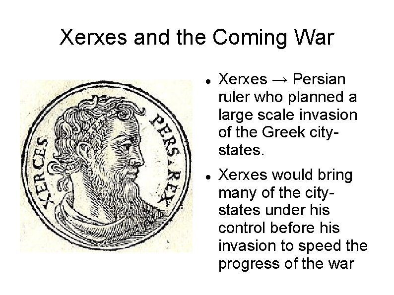 Xerxes and the Coming War Xerxes → Persian ruler who planned a large scale