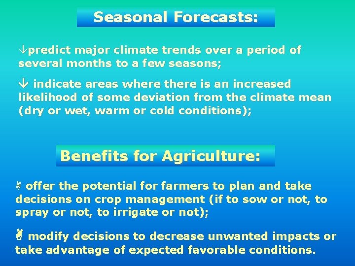 Seasonal Forecasts: âpredict major climate trends over a period of several months to a