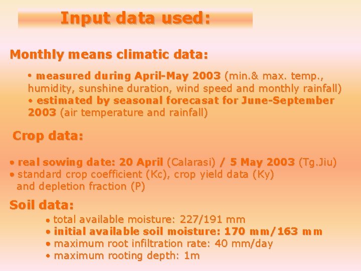 Input data used: Monthly means climatic data: • measured during April-May 2003 (min. &