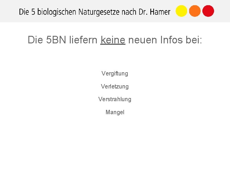 Die 5 BN liefern keine neuen Infos bei: Vergiftung Verletzung Verstrahlung Mangel 