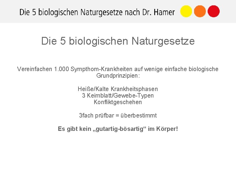 Die 5 biologischen Naturgesetze Vereinfachen 1. 000 Sympthom-Krankheiten auf wenige einfache biologische Grundprinzipien: Heiße/Kalte