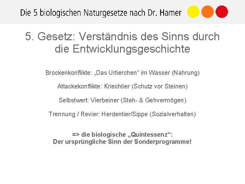 5. Gesetz: Verständnis des Sinns durch die Entwicklungsgeschichte Brockenkonflikte: „Das Urtierchen“ im Wasser (Nahrung)