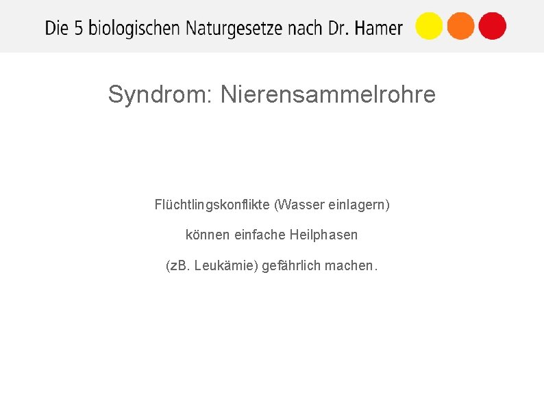 Syndrom: Nierensammelrohre Flüchtlingskonflikte (Wasser einlagern) können einfache Heilphasen (z. B. Leukämie) gefährlich machen. 