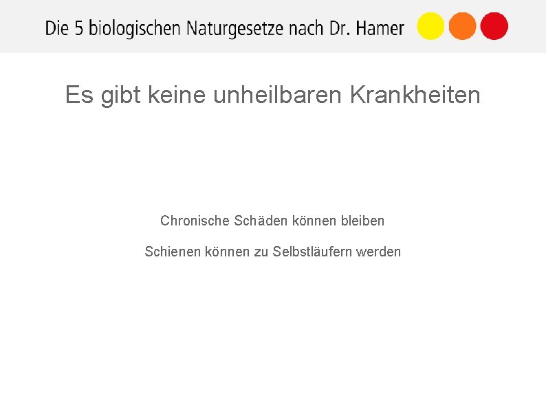 Es gibt keine unheilbaren Krankheiten Chronische Schäden können bleiben Schienen können zu Selbstläufern werden