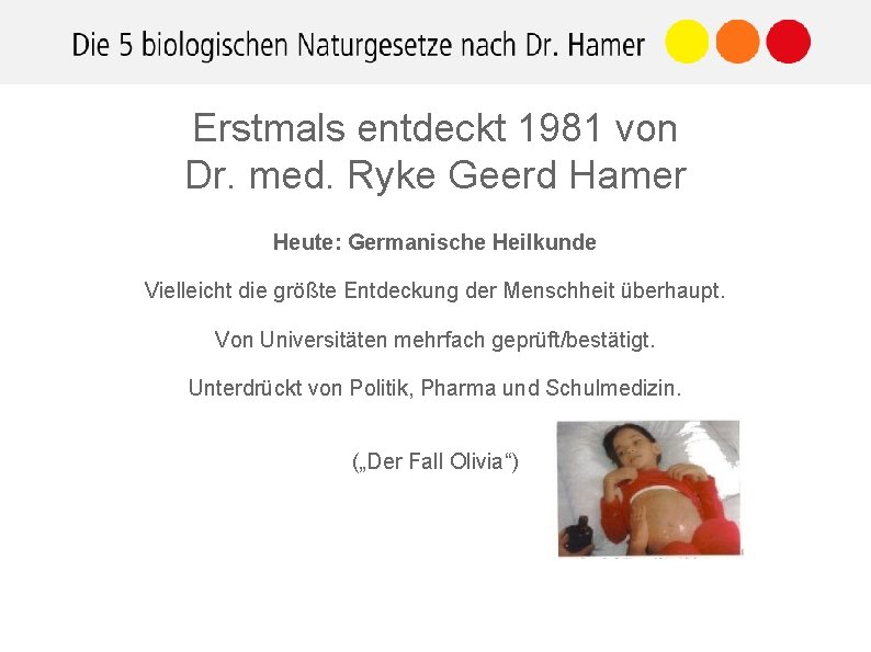 Erstmals entdeckt 1981 von Dr. med. Ryke Geerd Hamer Heute: Germanische Heilkunde Vielleicht die