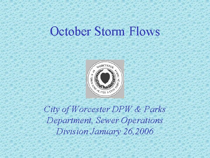 October Storm Flows City of Worcester DPW & Parks Department, Sewer Operations Division January