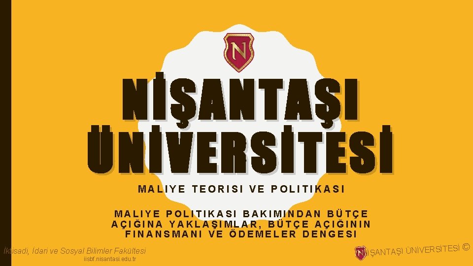 NİŞANTAŞI ÜNİVERSİTESİ MALIYE TEORISI VE POLITIKASI MALIYE POLITIKASI BAKIMINDAN BÜTÇE AÇIĞINA YAKLAŞIMLAR, BÜTÇE AÇIĞININ