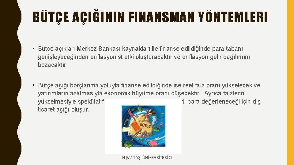 BÜTÇE AÇIĞININ FINANSMAN YÖNTEMLERI • Bütçe açıkları Merkez Bankası kaynakları ile finanse edildiğinde para