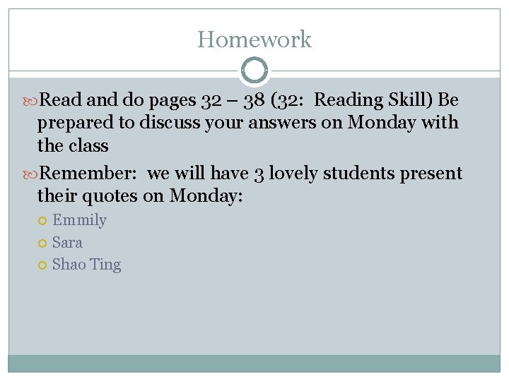Homework Read and do pages 32 – 38 (32: Reading Skill) Be prepared to