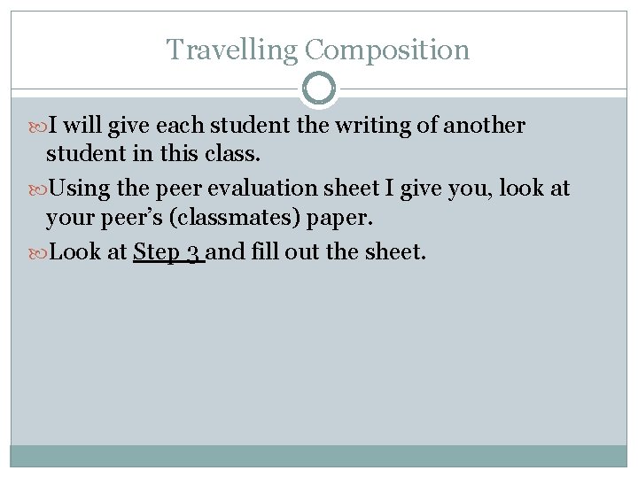 Travelling Composition I will give each student the writing of another student in this